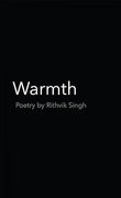Warmth  (English, Paperback, Rithvik Singh )
