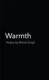 Warmth  (English, Paperback, Rithvik Singh )