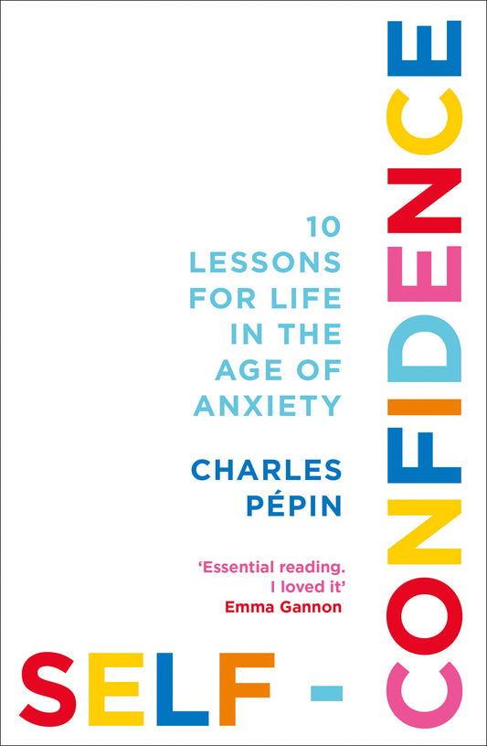 Self-Confidence: A Philosophy Book by Charles Pépin