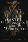 The Master and the Marionette (The Pawn and The Puppet #2) by Brandi Elise Szeker