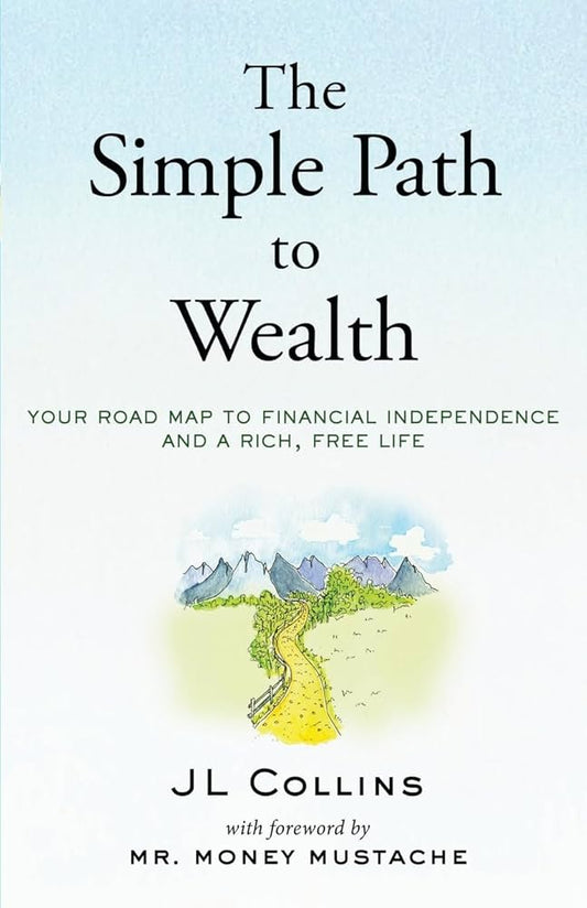 The Simple Path to Wealth by JL Collins (Paperback | Personal Finance, Investing, Financial Freedom)