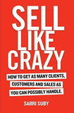 Sell Like Crazy by Sabri Suby (Paperback | Marketing, Sales, Business Growth)