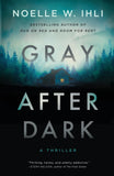 Gray After Dark by Noelle W. Ihli