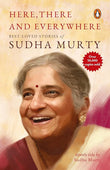 Here, There and Everywhere: Best-Loved Stories of Sudha Murthy by Sudha Murty