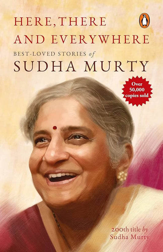 Here, There and Everywhere: Best-Loved Stories of Sudha Murthy by Sudha Murty