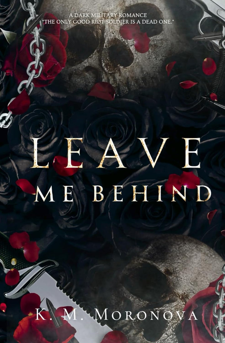 Leave Me Behind by K.M. Moronova