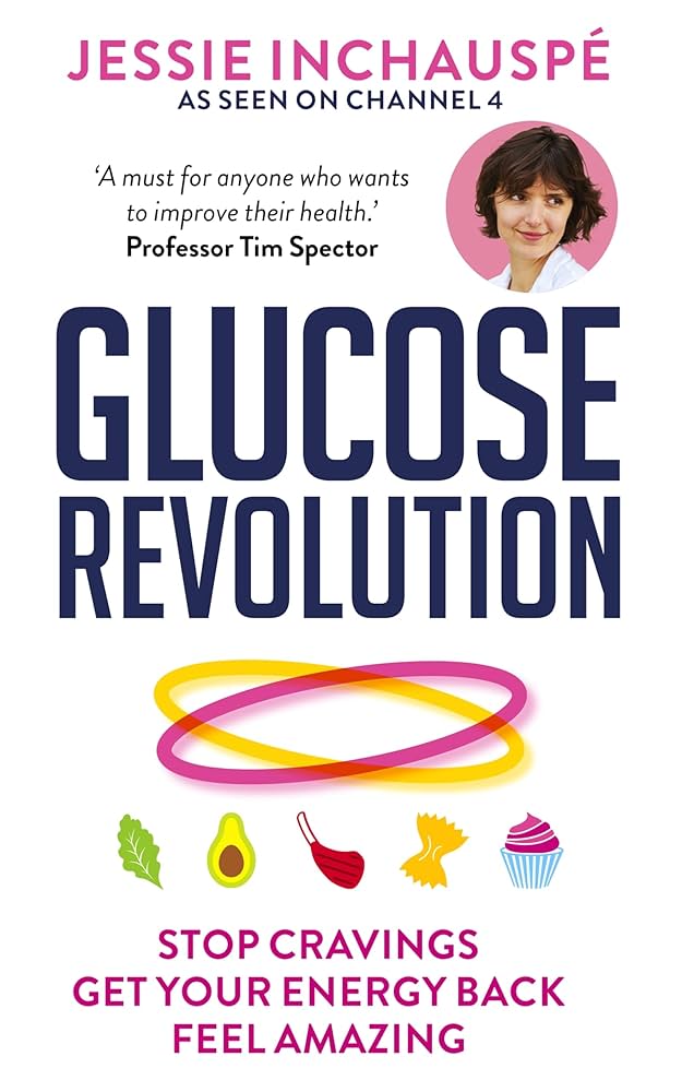 Glucose Revolution: The Life-Changing Power of Balancing Your Blood Sugar Book by Jessie Inchauspé