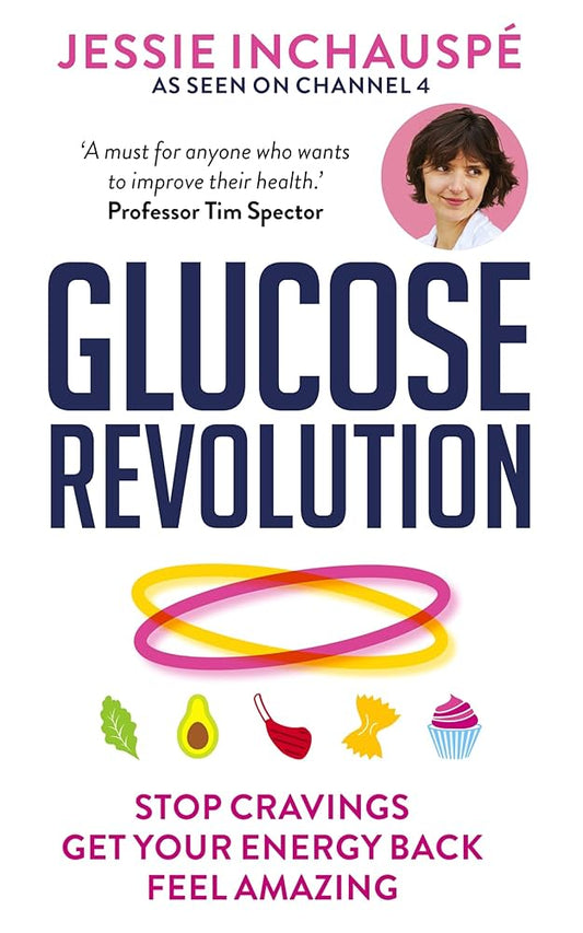 Glucose Revolution: The Life-Changing Power of Balancing Your Blood Sugar Book by Jessie Inchauspé