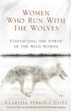 Women Who Run With the Wolves: Contacting the Power of the Wild Woman by Clarissa Pinkola Estés