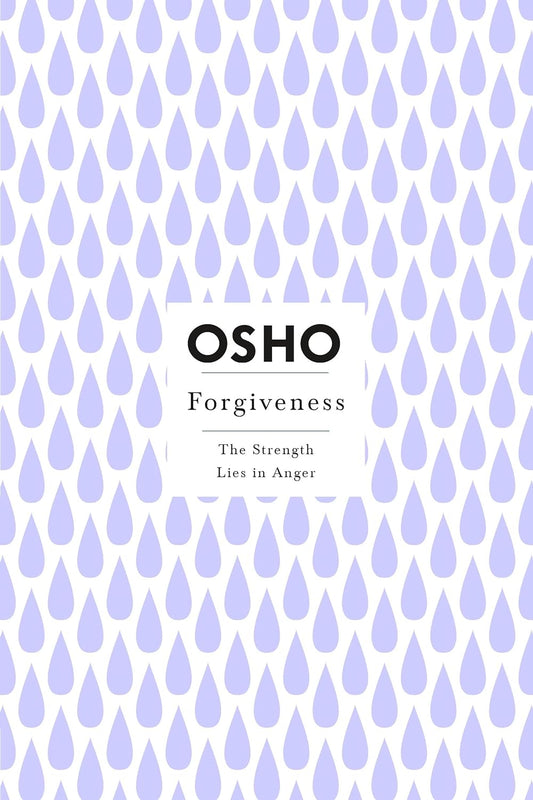 Forgiveness: The Strength Lies in Anger (Osho Insights for a New Way of Living) by Osho