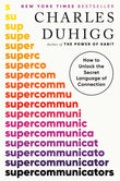 Supercommunicators: How to Unlock the Secret Language of Connection — Charles Duhigg (Paperback)