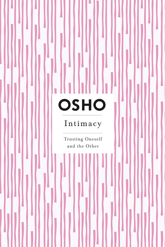 Intimacy: Trusting Oneself and the Other (Osho Insights for a New Way of Living) by Osho