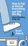How to Fail at Almost Everything and Still Win Big by Scott Adams (English, Paperback)