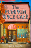 The Pumpkin Spice Café (Dream Harbor, #1) Book by Laurie Gilmore