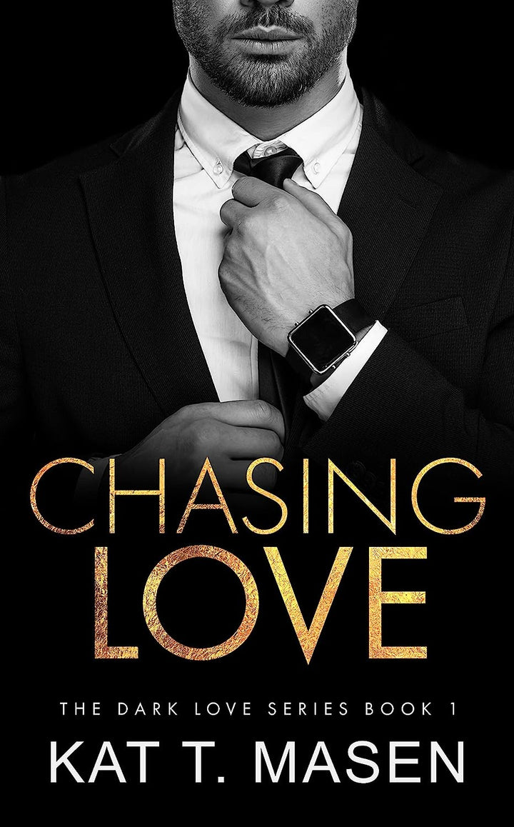 Chasing Love (Dark Love, #1) by Kat T. Masen