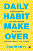 Daily Habit Makeover by Zoe McKey – Build Better Habits & Transform Your Routine (Paperback)