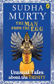 The Man from the Egg: Unusual Tales about the Trinity by Sudha Murty