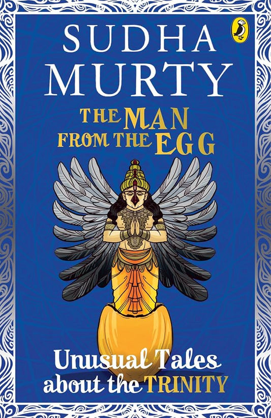 The Man from the Egg: Unusual Tales about the Trinity by Sudha Murty