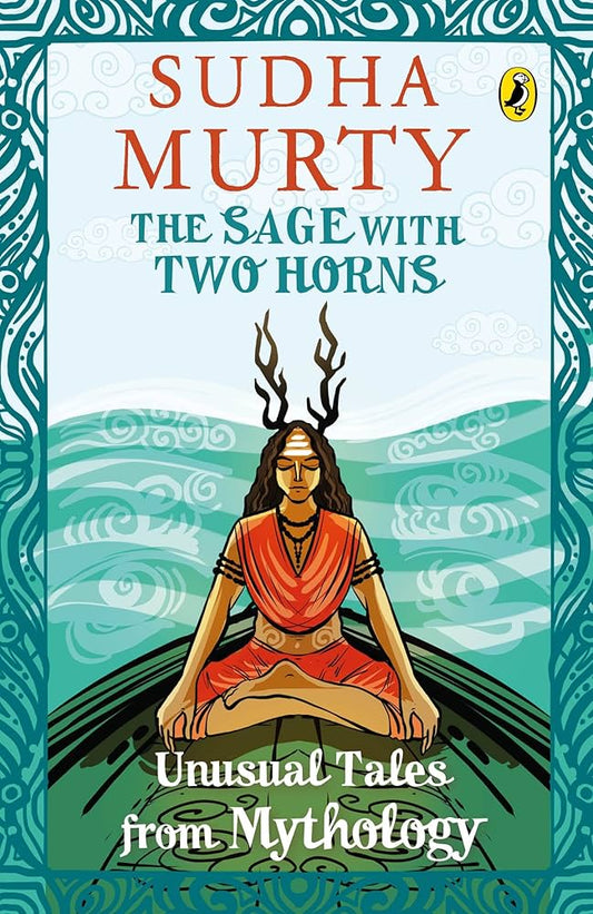 The Sage with Two Horns: Unusual Tales from Mythology by Sudha Murty