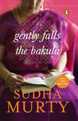 Gently Falls The Bakula by Sudha Murty