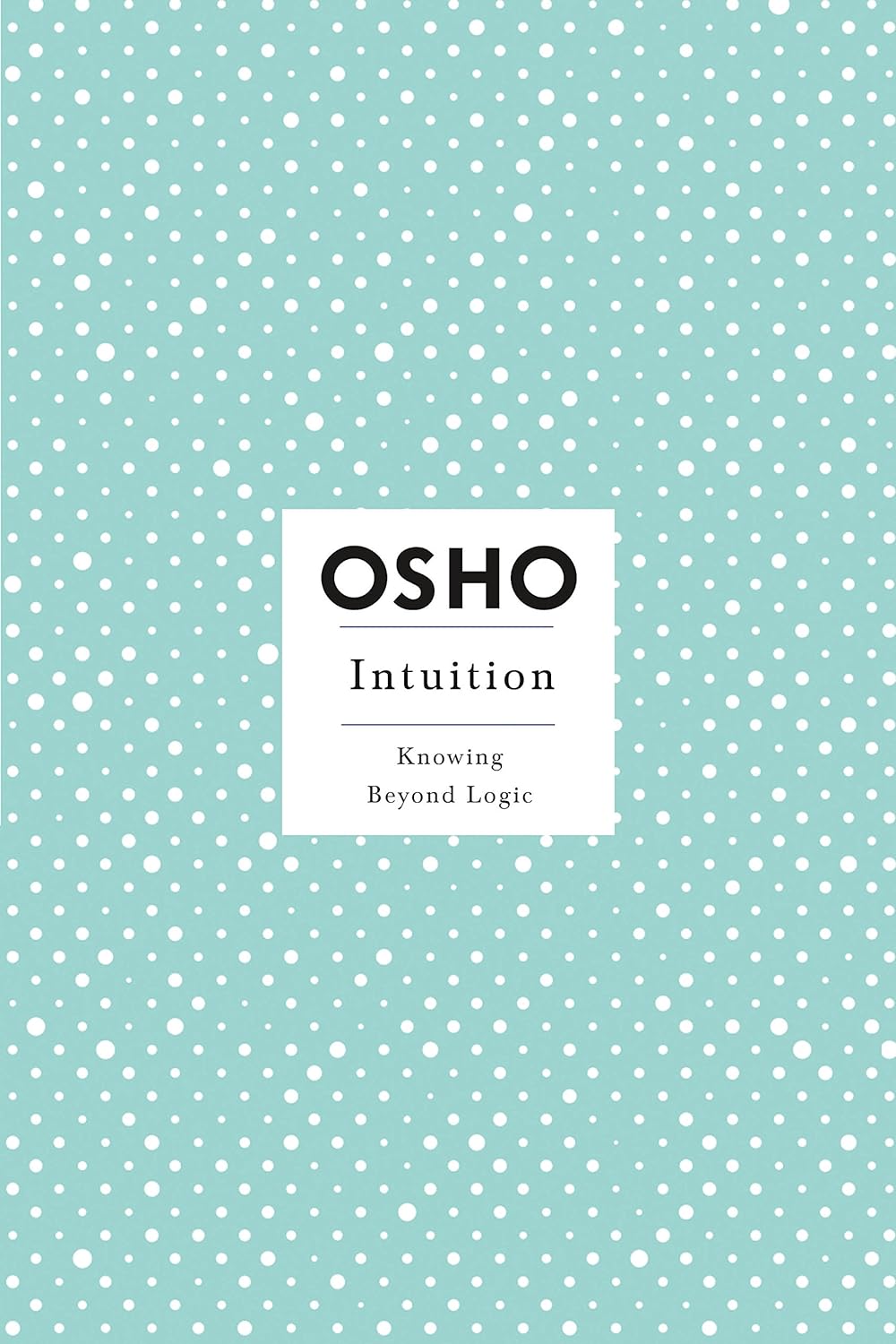 Intuition (Osho Insights for a New Way of Living) by Osho