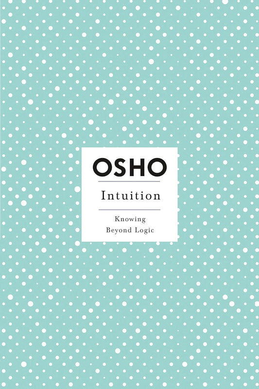 Intuition (Osho Insights for a New Way of Living) by Osho