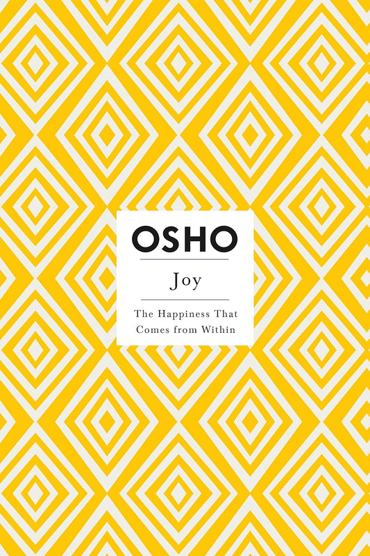 Joy: The Happiness That Comes from Within (Osho Insights for a New Way of Living) by Osho