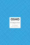 Compassion: The Ultimate Flowering of Love (Osho Insights for a New Way of Living) by Osho