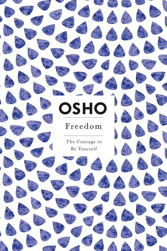 Freedom: The Courage to Be Yourself (Osho Insights for a New Way of Living) by Osho