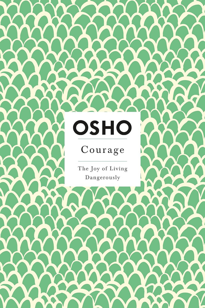 Courage: The Joy of Living Dangerously (Osho Insights for a New Way of Living) by Osho