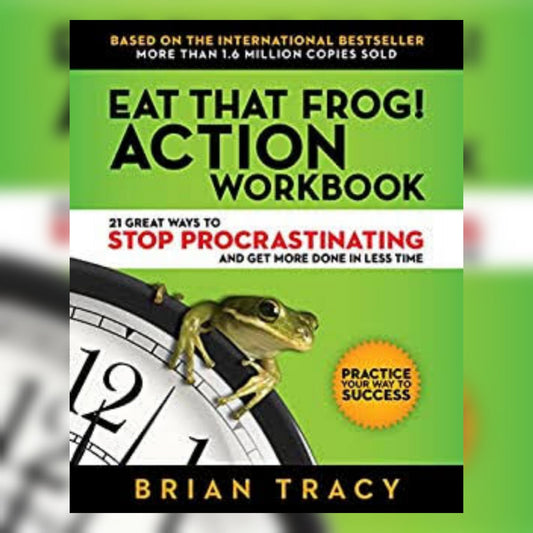 Eat That Frog! Action Workbook by Brian Tracy