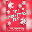 The Christmas Fix by Lucy Score