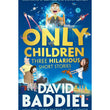 Only Children: Three Hilarious Short Stories by David Baddiel