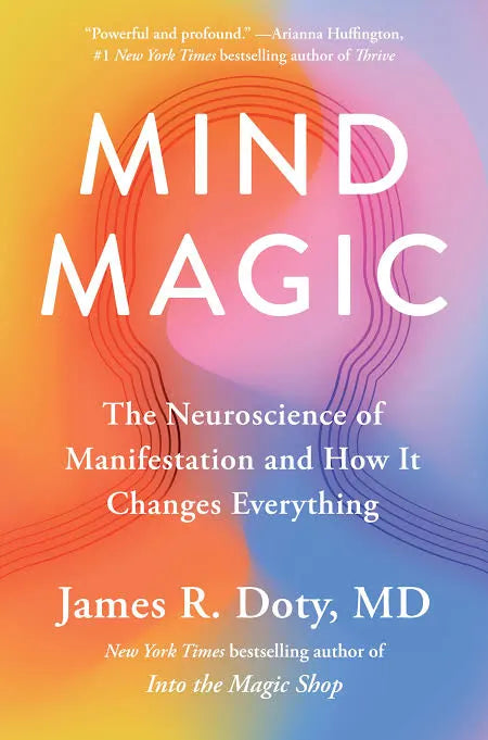 Mind Magic: The Neuroscience of Manifestation and How It Changes Everything by James R. Doty (Paperback | Self-Help, Neuroscience, Manifestation)