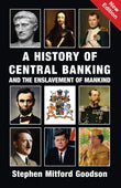 A History of Central Banking and the Enslavement of Mankind by Stephen Mitford Goodson (English, Paperback)
