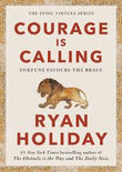 Courage Is Calling: Fortune Favors the Brave by Ryan Holiday (Paperback)