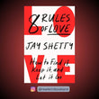8 Rules of Love: How to Find It, Keep It, and Let It Go Book by Jay Shetty