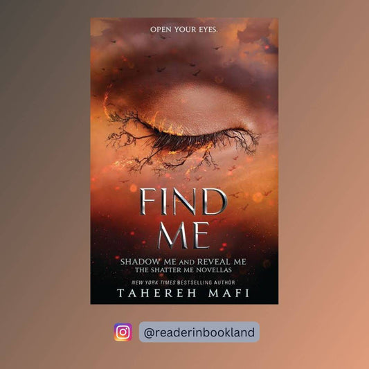 Find Me : Shatter Me Series Book 4.5 by Tahereh Mafi