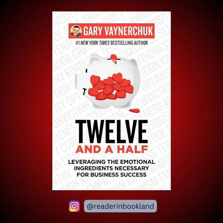 Twelve and a Half: Leveraging the Emotional Ingredients Necessary for Business Success Book by Gary Vaynerchuk