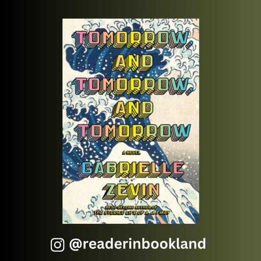 Tomorrow, and Tomorrow, and Tomorrow by Gabrielle Zevin