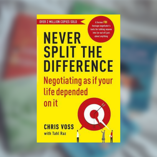 Never Split the difference by Chris Voss