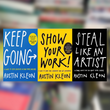 Keep Going + Show Your work + Steal like an artist by Austin Kleon