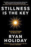 Stillness Is the Key by Ryan Holiday