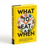 What to Eat When: A Strategic Plan to Improve Your Health and Life Through Food by Michael F. Roizen & Michael Crupain